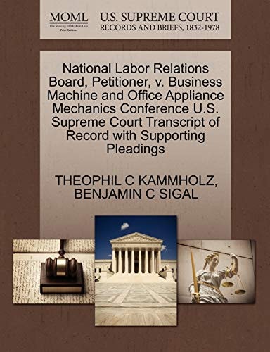 National Labor Relations Board, Petitioner, v. Business Machine and Office Appliance Mechanics Conference U.S. Supreme Court Transcript of Record with Supporting Pleadings