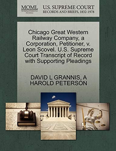 Chicago Great Western Railway Company, a Corporation, Petitioner, v. Leon Scovel. U.S. Supreme Court Transcript of Record with Supporting Pleadings