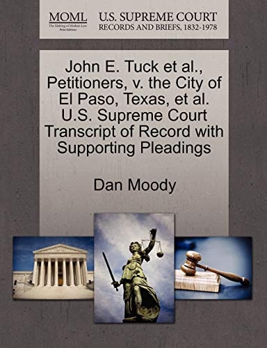John E. Tuck et al., Petitioners, v. the City of El Paso, Texas, et al. U.S. Supreme Court Transcript of Record with Supporting Pleadings