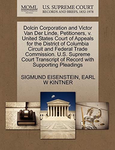 Dolcin Corporation and Victor Van Der Linde, Petitioners, v. United States Court of Appeals for the District of Columbia Circuit and Federal Trade ... of Record with Supporting Pleadings
