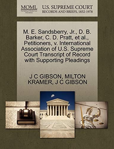 M. E. Sandsberry, Jr., D. B. Barker, C. D. Pratt, et al., Petitioners, v. International Association of U.S. Supreme Court Transcript of Record with Supporting Pleadings