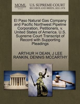 El Paso Natural Gas Company and Pacific Northwest Pipeline Corporation Petitioners V United States of America US Supreme Court Transcript of Rec