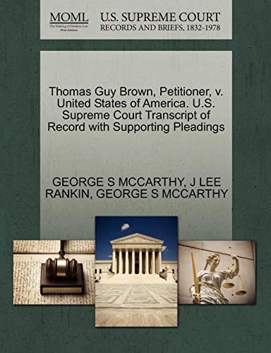 Thomas Guy Brown, Petitioner, v. United States of America. U.S. Supreme Court Transcript of Record with Supporting Pleadings