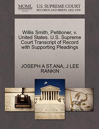 Willis Smith, Petitioner, v. United States. U.S. Supreme Court Transcript of Record with Supporting Pleadings