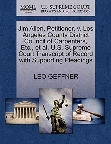 Jim Allen, Petitioner, v. Los Angeles County District Council of Carpenters, Etc., et al. U.S. Supreme Court Transcript of Record with Supporting Pleadings