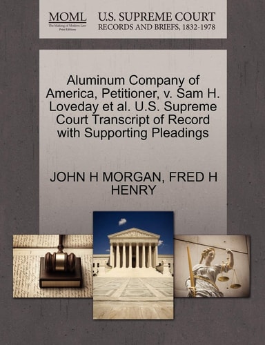 Aluminum Company of America, Petitioner, v. Sam H. Loveday et al. U.S. Supreme Court Transcript of Record with Supporting Pleadings