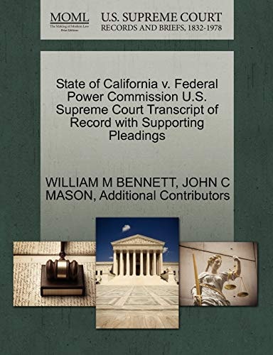 State of California v. Federal Power Commission U.S. Supreme Court Transcript of Record with Supporting Pleadings
