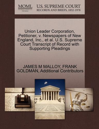 Union Leader Corporation, Petitioner, v. Newspapers of New England, Inc., et al. U.S. Supreme Court Transcript of Record with Supporting Pleadings