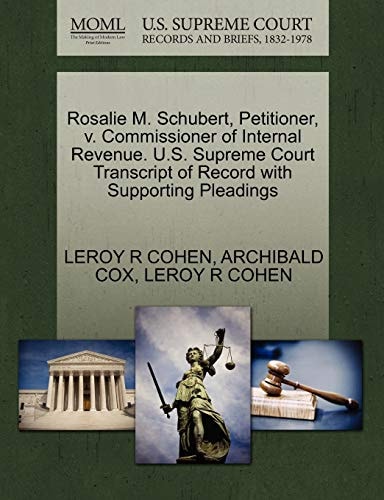 Rosalie M. Schubert, Petitioner, v. Commissioner of Internal Revenue. U.S. Supreme Court Transcript of Record with Supporting Pleadings