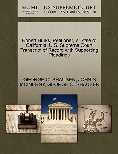 Robert Burks, Petitioner, v. State of California. U.S. Supreme Court Transcript of Record with Supporting Pleadings