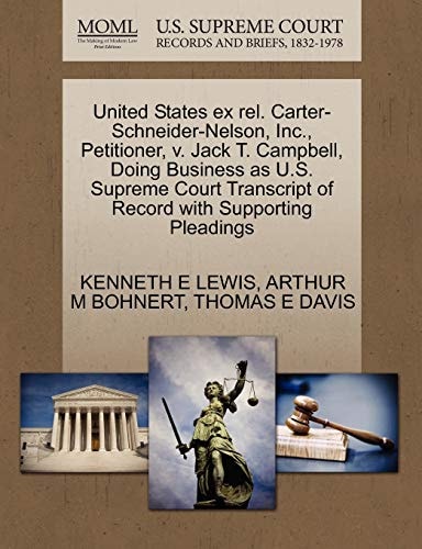 United States ex rel. Carter-Schneider-Nelson, Inc., Petitioner, v. Jack T. Campbell, Doing Business as U.S. Supreme Court Transcript of Record with Supporting Pleadings