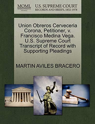 Union Obreros Cerveceria Corona, Petitioner, v. Francisco Medina Vega. U.S. Supreme Court Transcript of Record with Supporting Pleadings