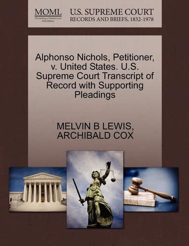 Alphonso Nichols, Petitioner, v. United States. U.S. Supreme Court Transcript of Record with Supporting Pleadings