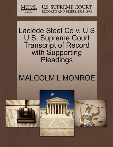 Laclede Steel Co v. U S U.S. Supreme Court Transcript of Record with Supporting Pleadings
