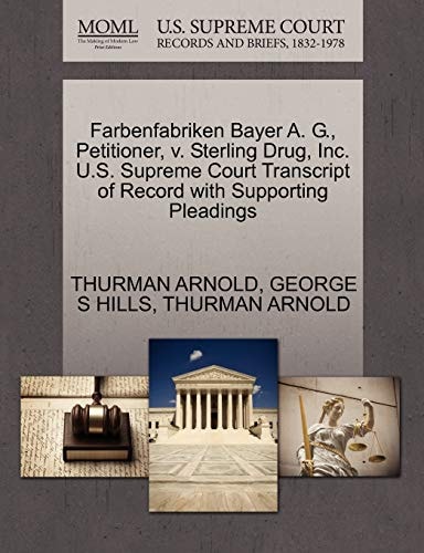 Farbenfabriken Bayer A. G., Petitioner, v. Sterling Drug, Inc. U.S. Supreme Court Transcript of Record with Supporting Pleadings
