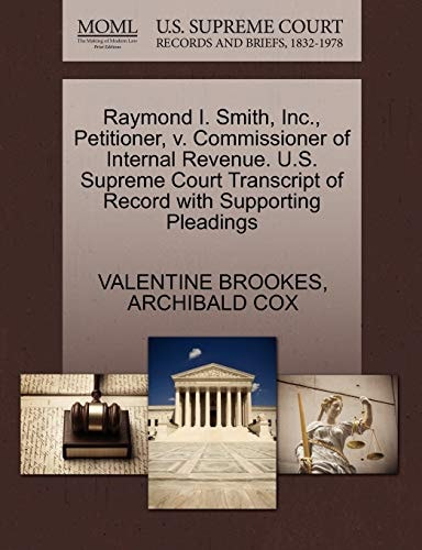 Raymond I. Smith, Inc., Petitioner, v. Commissioner of Internal Revenue. U.S. Supreme Court Transcript of Record with Supporting Pleadings