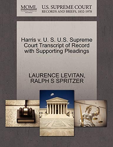 Harris v. U. S. U.S. Supreme Court Transcript of Record with Supporting Pleadings