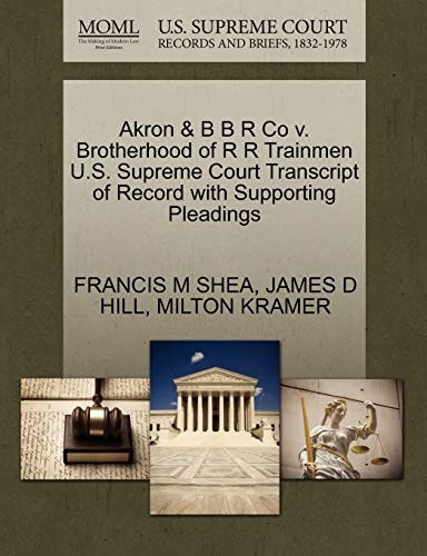 Akron & B B R Co v. Brotherhood of R R Trainmen U.S. Supreme Court Transcript of Record with Supporting Pleadings
