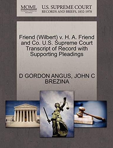 Friend (Wilbert) v. H. A. Friend and Co. U.S. Supreme Court Transcript of Record with Supporting Pleadings