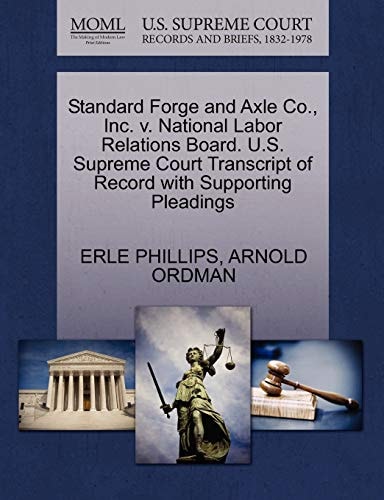 Standard Forge and Axle Co., Inc. v. National Labor Relations Board. U.S. Supreme Court Transcript of Record with Supporting Pleadings