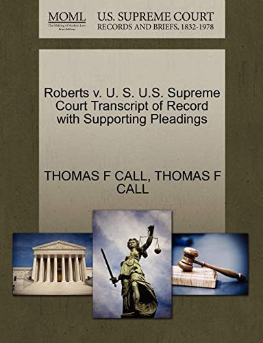 Roberts v. U. S. U.S. Supreme Court Transcript of Record with Supporting Pleadings