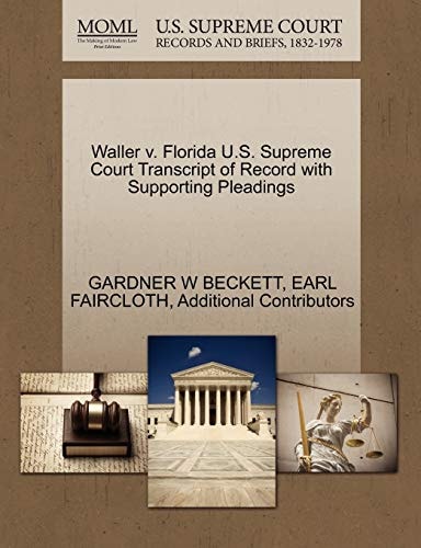 Waller v. Florida U.S. Supreme Court Transcript of Record with Supporting Pleadings