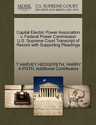Capital Electric Power Association v. Federal Power Commission U.S. Supreme Court Transcript of Record with Supporting Pleadings