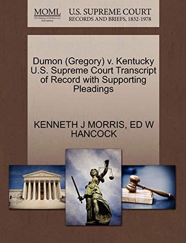 Dumon (Gregory) v. Kentucky U.S. Supreme Court Transcript of Record with Supporting Pleadings