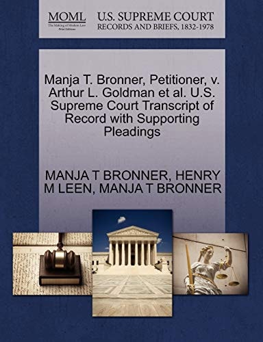 Manja T. Bronner, Petitioner, v. Arthur L. Goldman et al. U.S. Supreme Court Transcript of Record with Supporting Pleadings