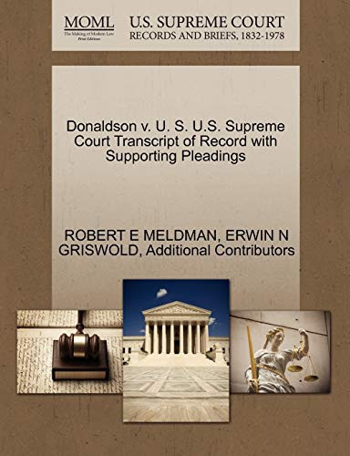 Donaldson v. U. S. U.S. Supreme Court Transcript of Record with Supporting Pleadings