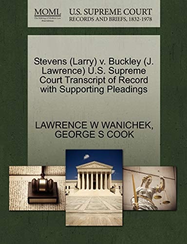 Stevens (Larry) v. Buckley (J. Lawrence) U.S. Supreme Court Transcript of Record with Supporting Pleadings