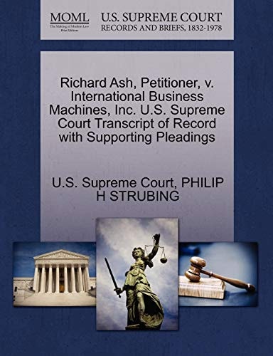 Richard Ash, Petitioner, v. International Business Machines, Inc. U.S. Supreme Court Transcript of Record with Supporting Pleadings