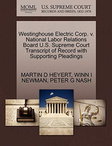 Westinghouse Electric Corp. v. National Labor Relations Board U.S. Supreme Court Transcript of Record with Supporting Pleadings