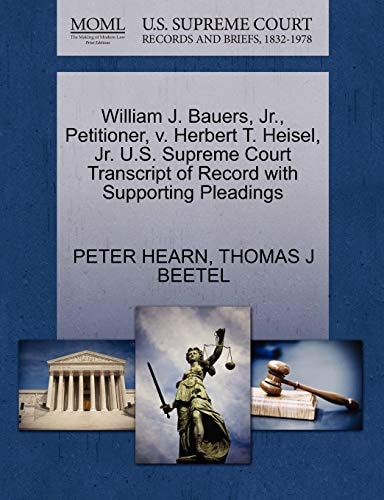William J. Bauers, Jr., Petitioner, v. Herbert T. Heisel, Jr. U.S. Supreme Court Transcript of Record with Supporting Pleadings