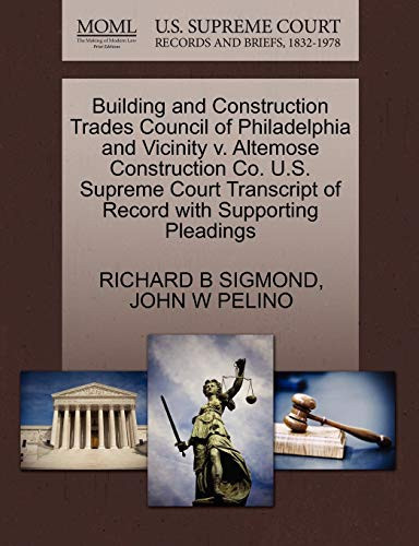 Building and Construction Trades Council of Philadelphia and Vicinity v. Altemose Construction Co. U.S. Supreme Court Transcript of Record with Supporting Pleadings