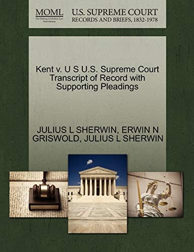 Kent v. U S U.S. Supreme Court Transcript of Record with Supporting Pleadings