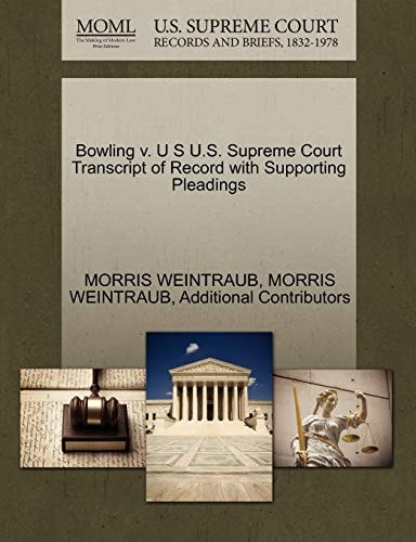 Bowling v. U S U.S. Supreme Court Transcript of Record with Supporting Pleadings