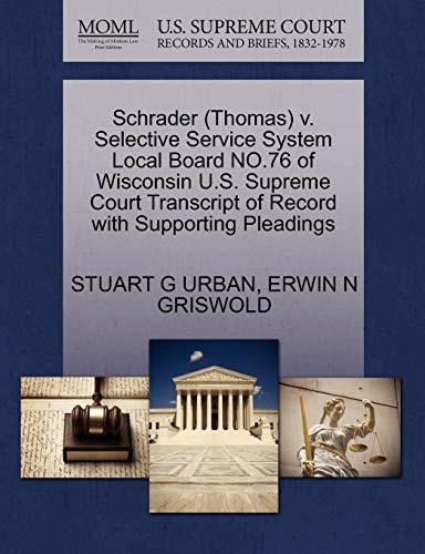 Schrader (Thomas) v. Selective Service System Local Board NO.76 of Wisconsin U.S. Supreme Court Transcript of Record with Supporting Pleadings