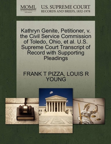 Kathryn Genite, Petitioner, v. the Civil Service Commission of Toledo, Ohio, et al. U.S. Supreme Court Transcript of Record with Supporting Pleadings