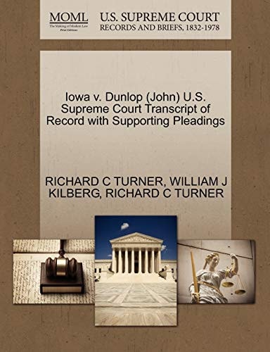 Iowa v. Dunlop (John) U.S. Supreme Court Transcript of Record with Supporting Pleadings