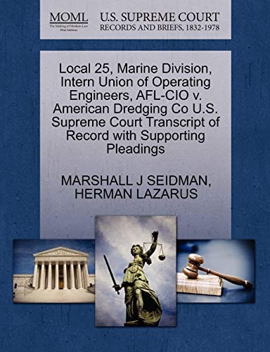 Local 25, Marine Division, Intern Union of Operating Engineers, AFL-CIO v. American Dredging Co U.S. Supreme Court Transcript of Record with Supporting Pleadings