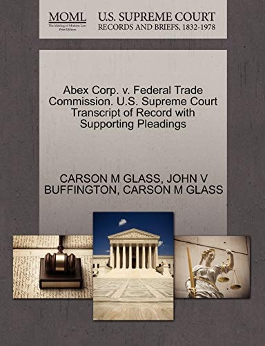 Abex Corp. v. Federal Trade Commission. U.S. Supreme Court Transcript of Record with Supporting Pleadings