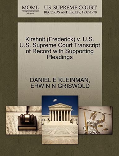 Kirshnit (Frederick) v. U.S. U.S. Supreme Court Transcript of Record with Supporting Pleadings