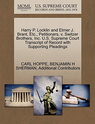 Harry P. Locklin and Elmer J. Brant, Etc., Petitioners, v. Switzer Brothers, Inc. U.S. Supreme Court Transcript of Record with Supporting Pleadings