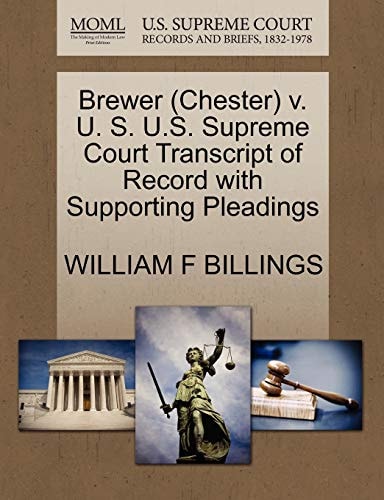 Brewer (Chester) v. U. S. U.S. Supreme Court Transcript of Record with Supporting Pleadings