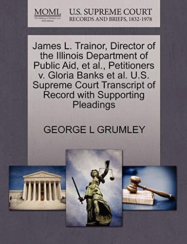 James L. Trainor, Director of the Illinois Department of Public Aid, et al., Petitioners v. Gloria Banks et al. U.S. Supreme Court Transcript of Record with Supporting Pleadings