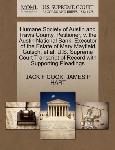 Humane Society of Austin and Travis County, Petitioner, v. the Austin National Bank, Executor of the Estate of Mary Mayfield Gutsch, et al. U.S. ... of Record with Supporting Pleadings