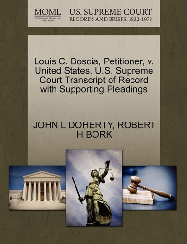 Louis C. Boscia, Petitioner, v. United States. U.S. Supreme Court Transcript of Record with Supporting Pleadings