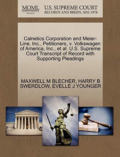 Calnetics Corporation and Meier-Line, Inc., Petitioners, v. Volkswagen of America, Inc., et al. U.S. Supreme Court Transcript of Record with Supporting Pleadings