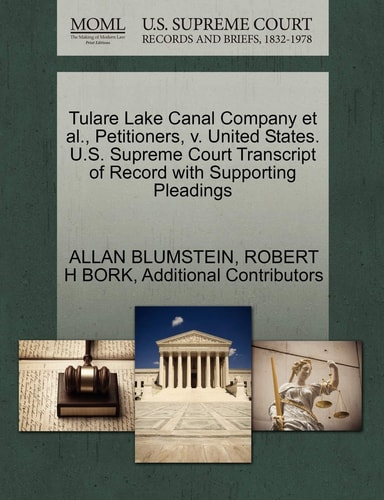 Tulare Lake Canal Company et al., Petitioners, v. United States. U.S. Supreme Court Transcript of Record with Supporting Pleadings